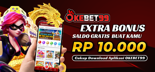 OKEBET99 BONUS DOWNLOAD APLIKASI