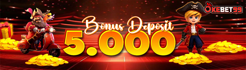 OKEBET99 BONUS DEPOSIT 5RB