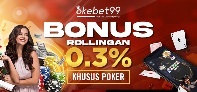 OKEBET99 - Rollingan Poker