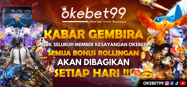 OKEBET99 - Bonus Rollingan Setiap Hari